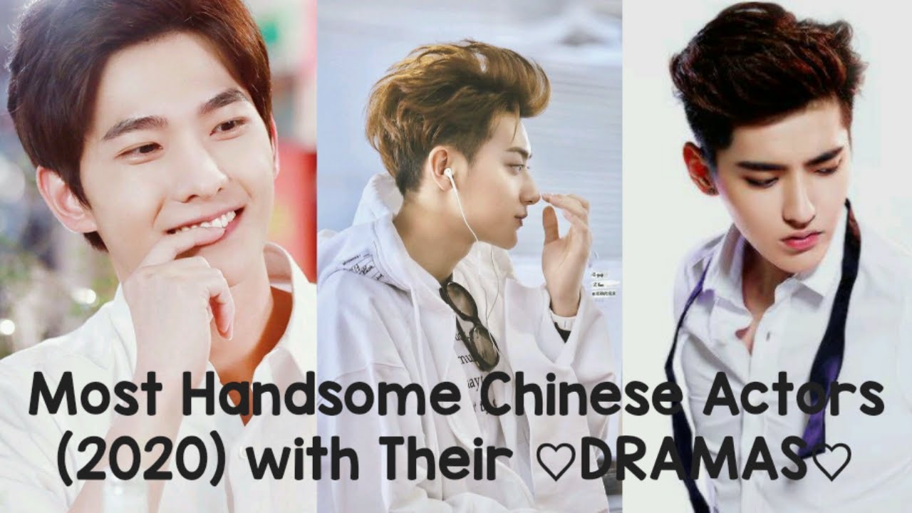 Most Handsome chinese Actors with Their Dramas.