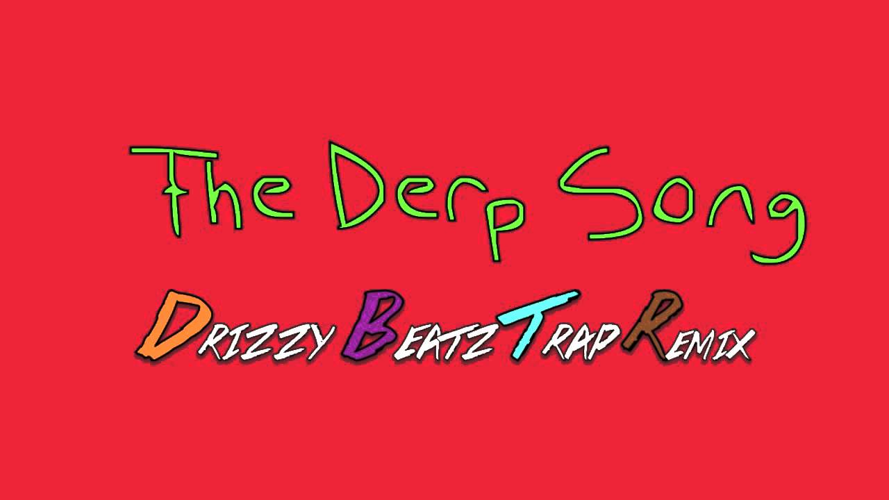 Derp Face - The Derp Song (DriZZy BeatZ Trap Remix)