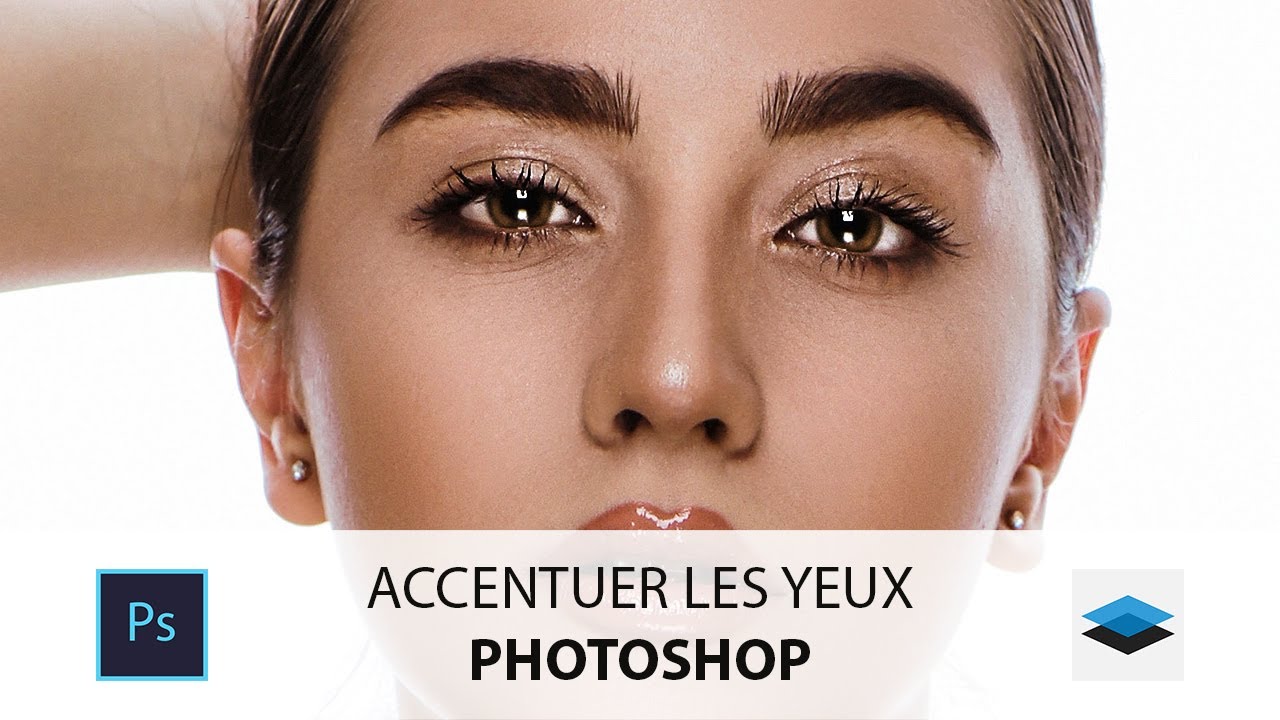 Comment ACCENTUER les YEUX dans PHOTOSHOP