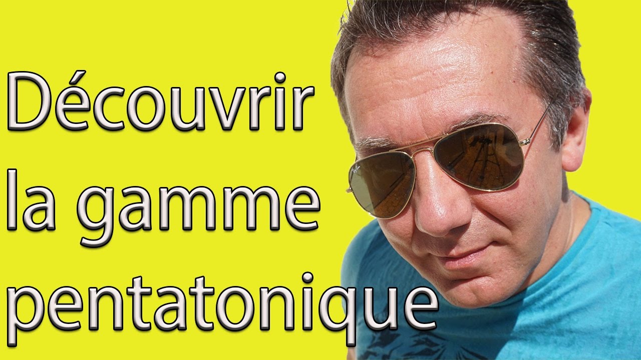 Découvrir la gamme pentatonique