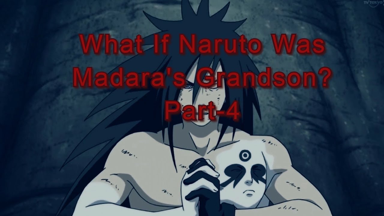 What If Naruto Was Madara's Grandson Part 4
