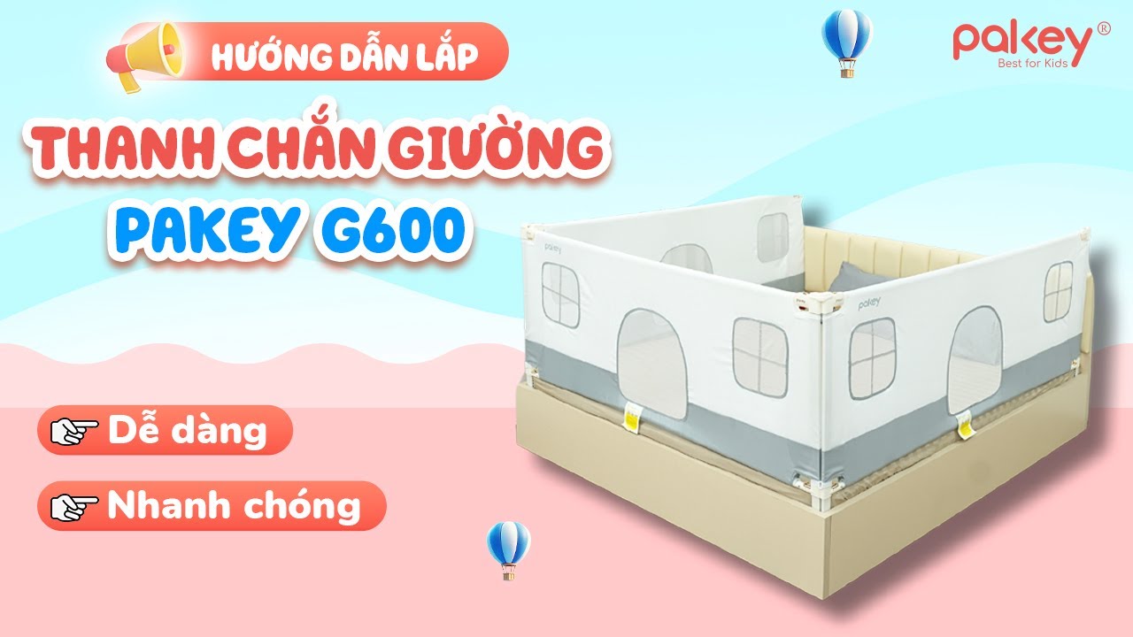 Hướng dẫn lắp thanh chắn giường Pakey G600 đúng nhất