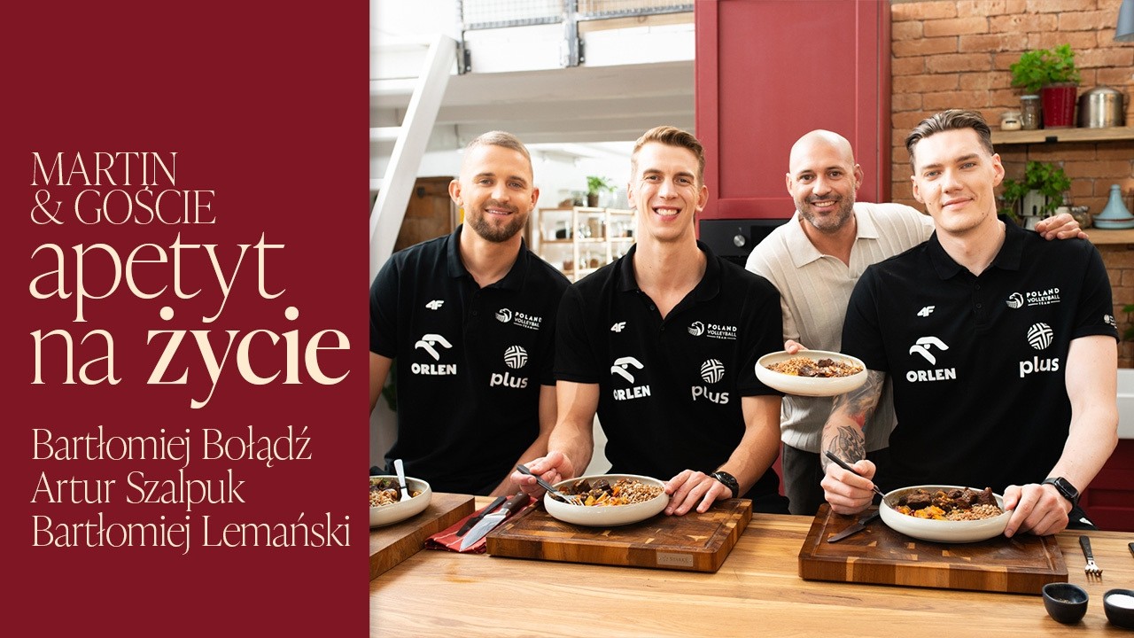 Martin & Goście: Apetyt na Życie &ndash; Reprezentanci Polski w Piłce Siatkowej