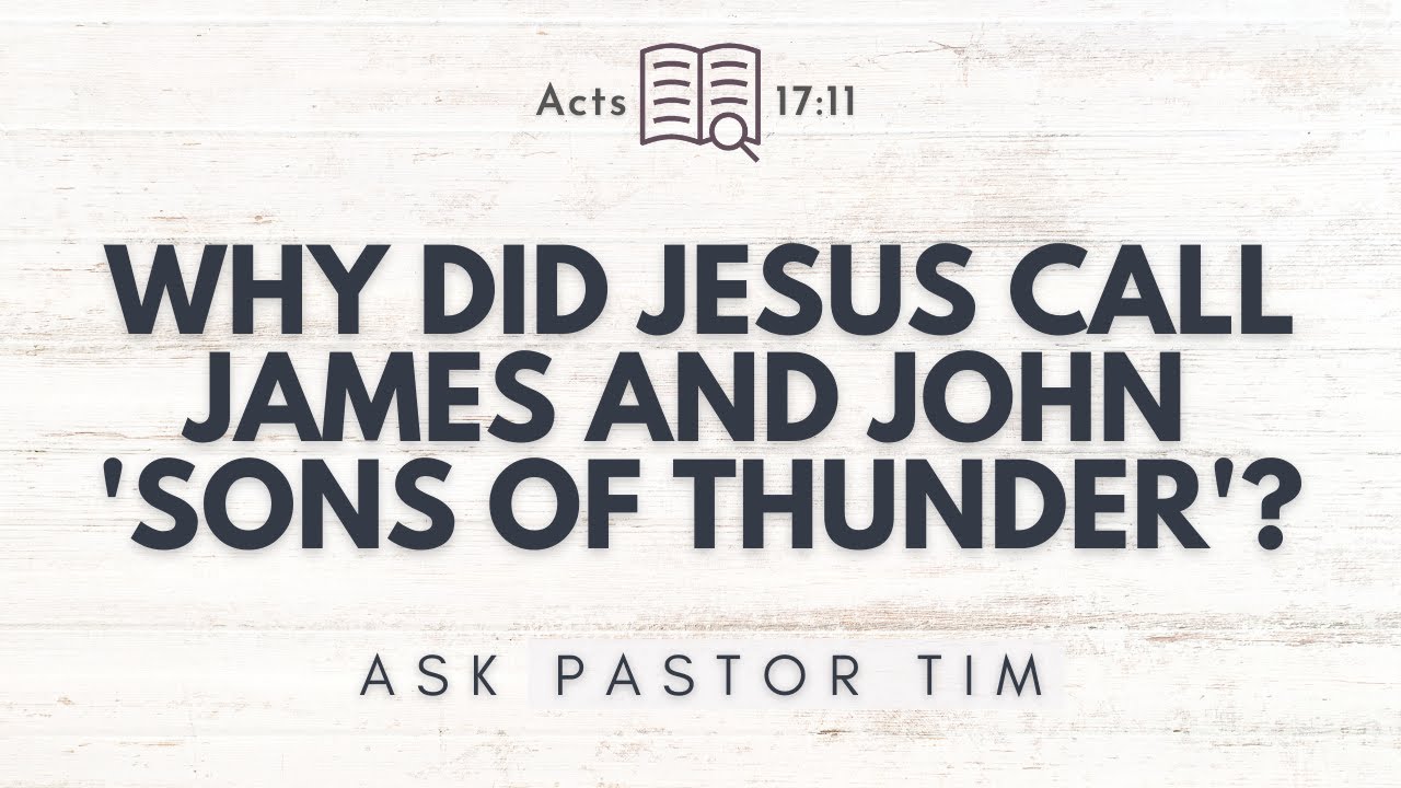 Почему Иисус назвал Иакова и Иоанна «сынами грома»? — Спросите пастора Тима.