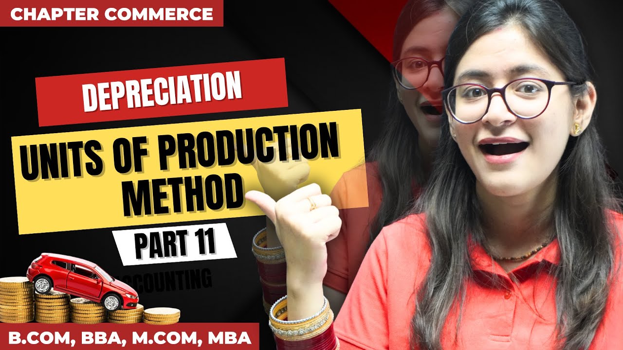 Units Of Production Method | Full Concept | Depreciation Accounting | Part 11 | Financial Accounting