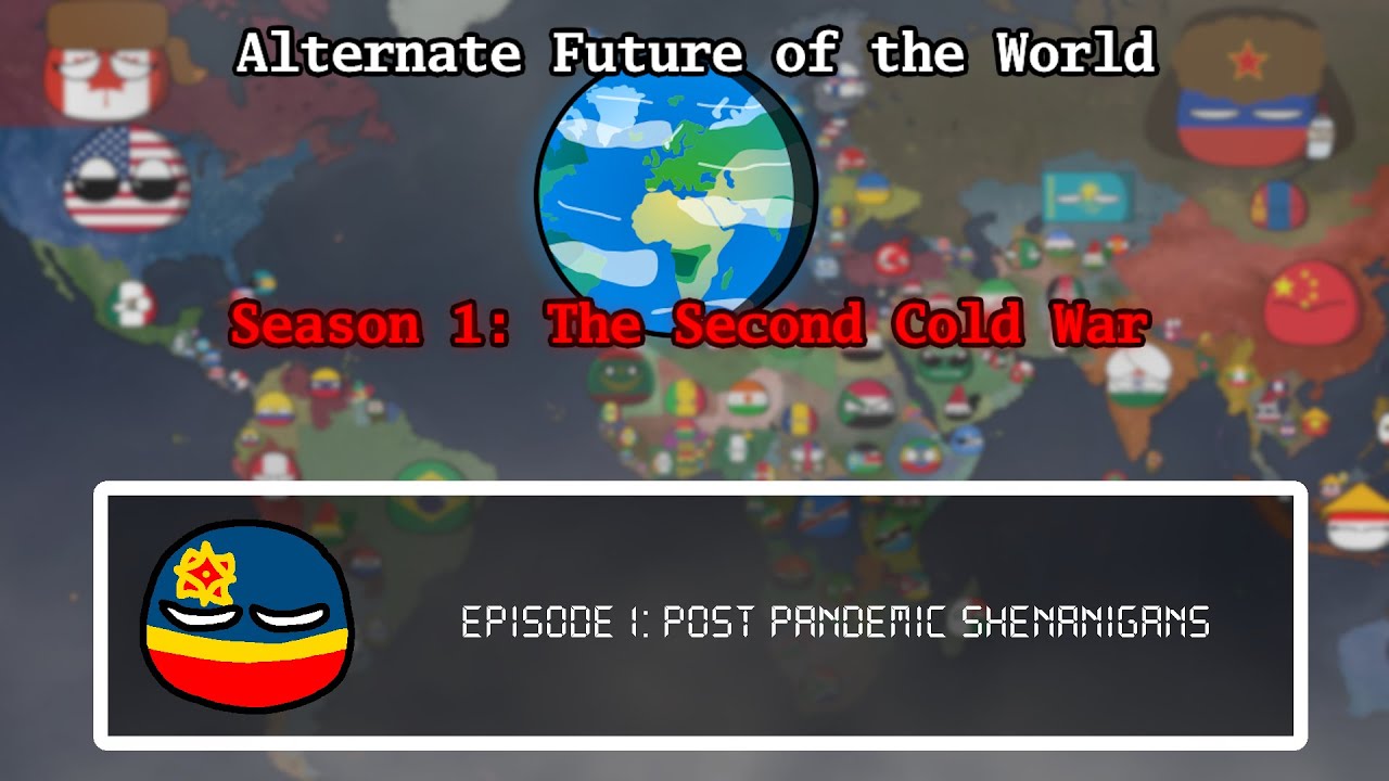 Alternate Future of the World | S1: The Second Cold War | Episode 1: Post Pandemic Shenanigans