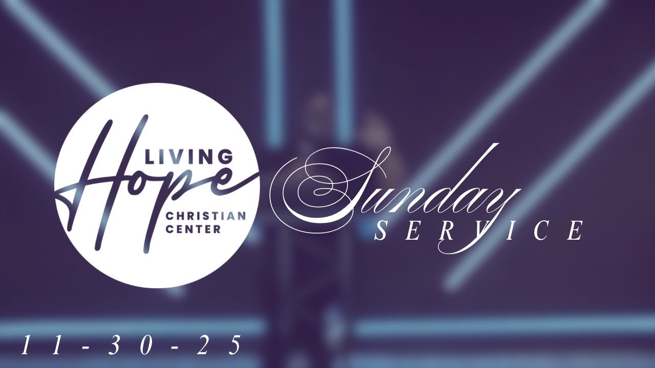 Living Hope Christian Center // 11-30-25