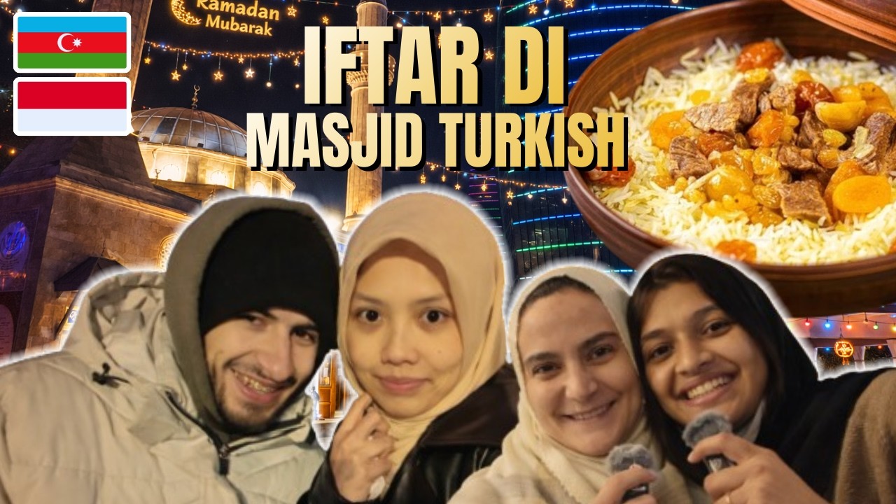 BUKBER IFTAR DI MASJID TURKI AZERBAIJAN BARENG ORANG LOKAL RAMADHAN VLOG 🕌🇦🇿🇮🇩 #ramadhan #mixcouple