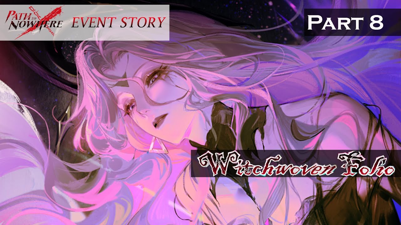 Path to Nowhere Event Story: Witchwoven Folio Part 8