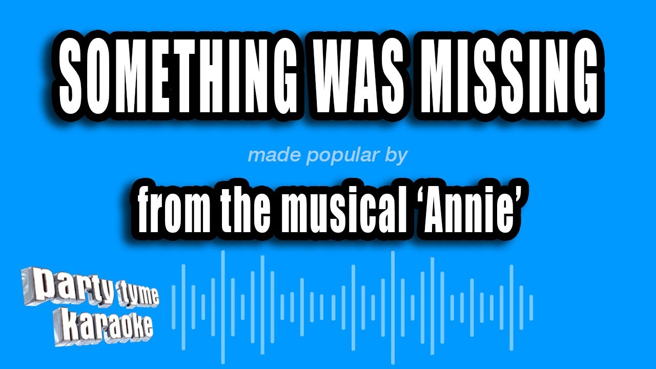 'Annie' - Something Was Missing (Karaoke Version)