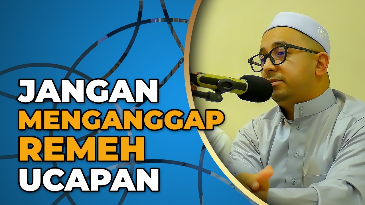 JANGAN MENGANGGAP REMEH UCAPAN
