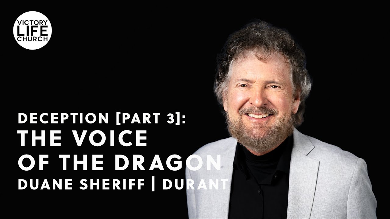 Deception [Part 3]: The Voice of the Dragon | Pastor Duane Sheriff