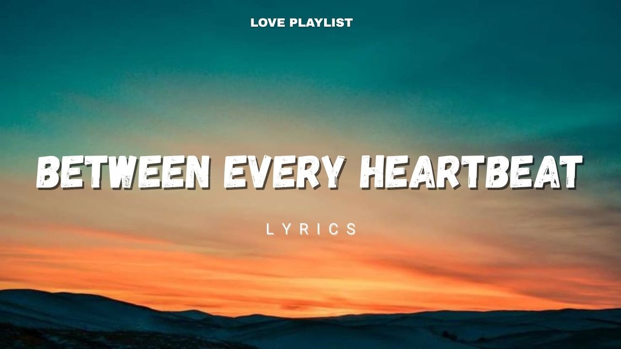 Between Every Heartbeat - Where Love Learns to Stay | Love Playlist