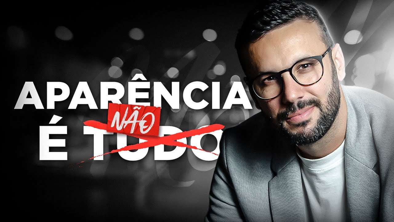 APARÊNCIA É TUDO? (NÃO É NÃO!)