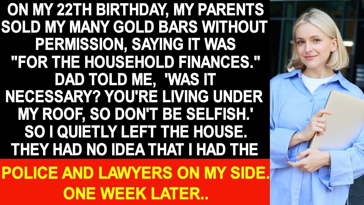 On my birthday, parents sold five of my gold bars without permission, 'You don't need them anyway