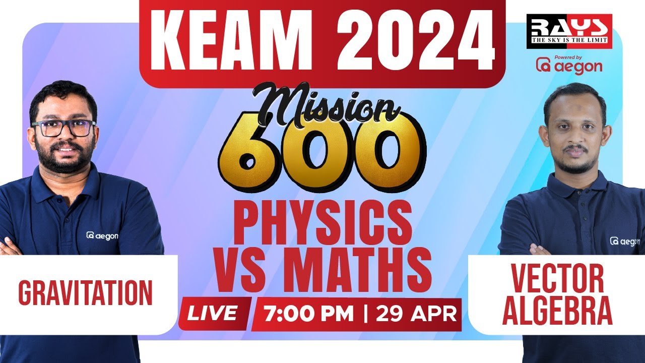 PHYSICS + MATHS MISSION 600  | CHAPTER NAME : GRAVITATION + VECTORS ALGEBRA | KEAM 2024 | AEGON
