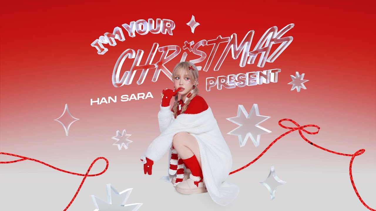 HAN SARA - I&rsquo;M YOUR CHRISTMAS PRESENT | Official M/V