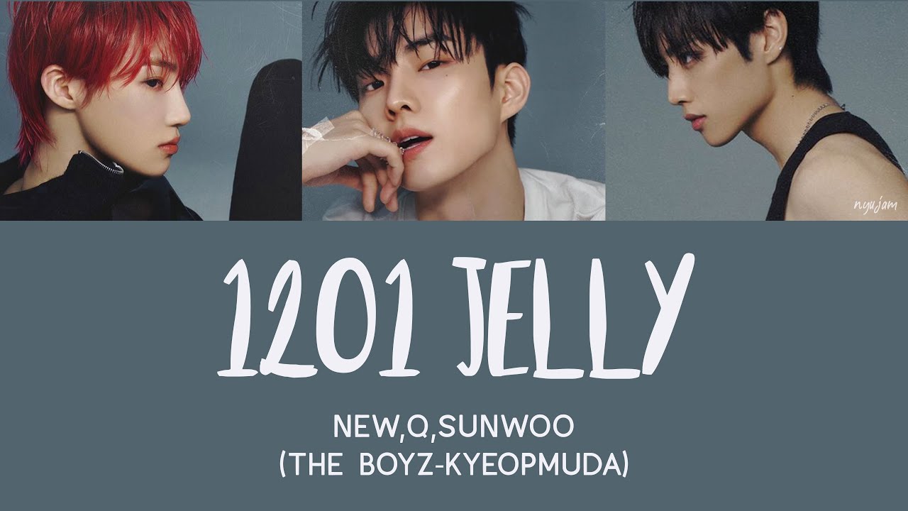 NEW with Q, SUNWOO (THE BOYZ) - 1201 Jelly [Han|Rom|Eng Lyrics] [POR]