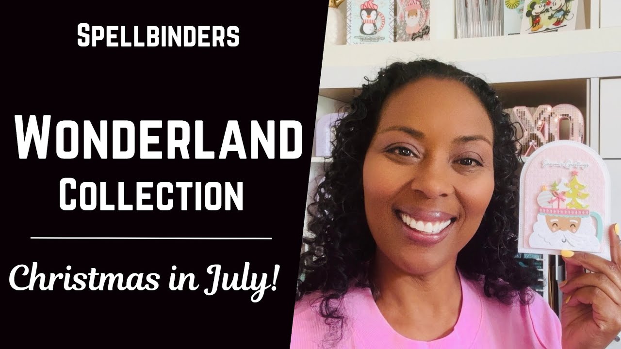 Wonderland Collection! Christmas in July FUN w/ Spellbinders | #teamspellbinders #neverstopmaking
