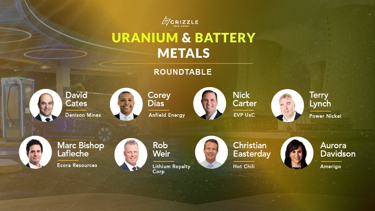 Grizzle Uranium & Battery Metals Roundtable ⚛️⚒️ The New Era of Energy