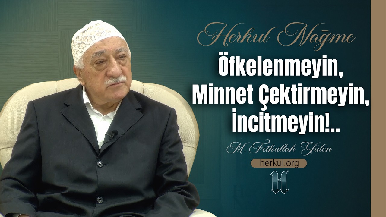 Nağme - 184 - | Öfkelenmeyin, Minnet Çektirmeyin, İncitmeyin!.. | M. Fethullah Gülen | (2012/12/26)