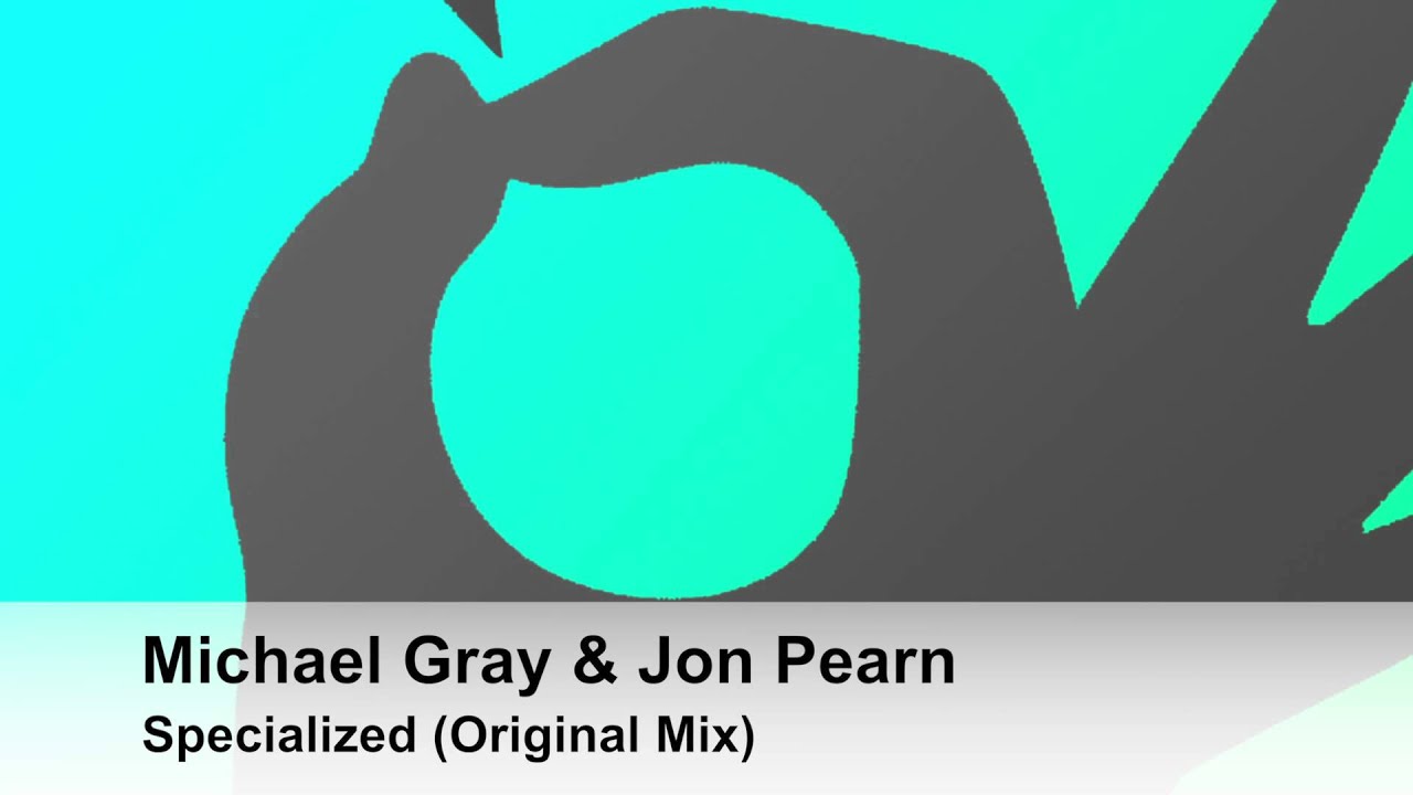 Michael Gray & Jon Pearn - Specialized (Original Mix)