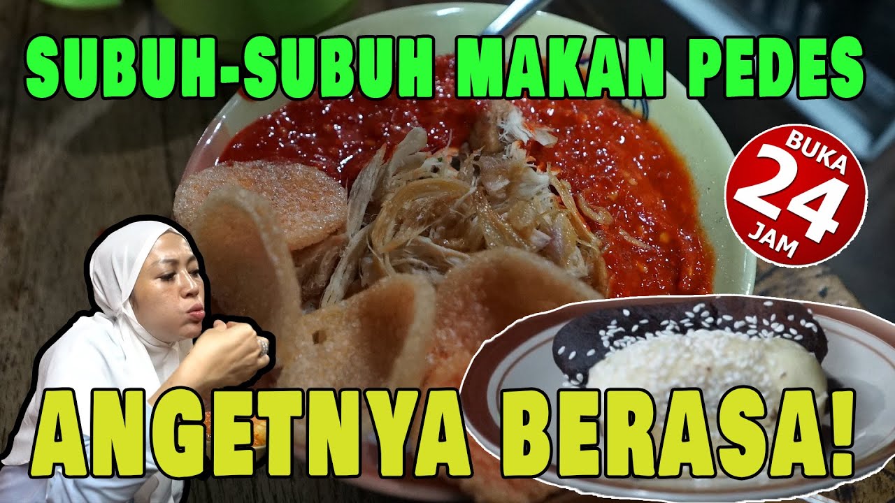 SUBUH-SUBUH MAKAN PEDES, ANGETNYA BERASA!!! BUKA 24 JAM
