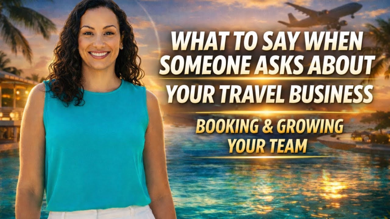 What To Say When Someone Asks About Your Travel Business | Travel Agent Training ✈️