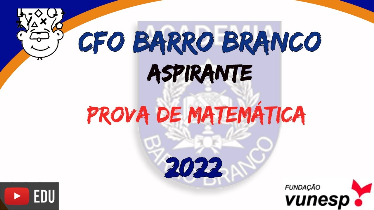 CFO PMSP 2022 :: Prova de Matemática :: Academia Barro Branco