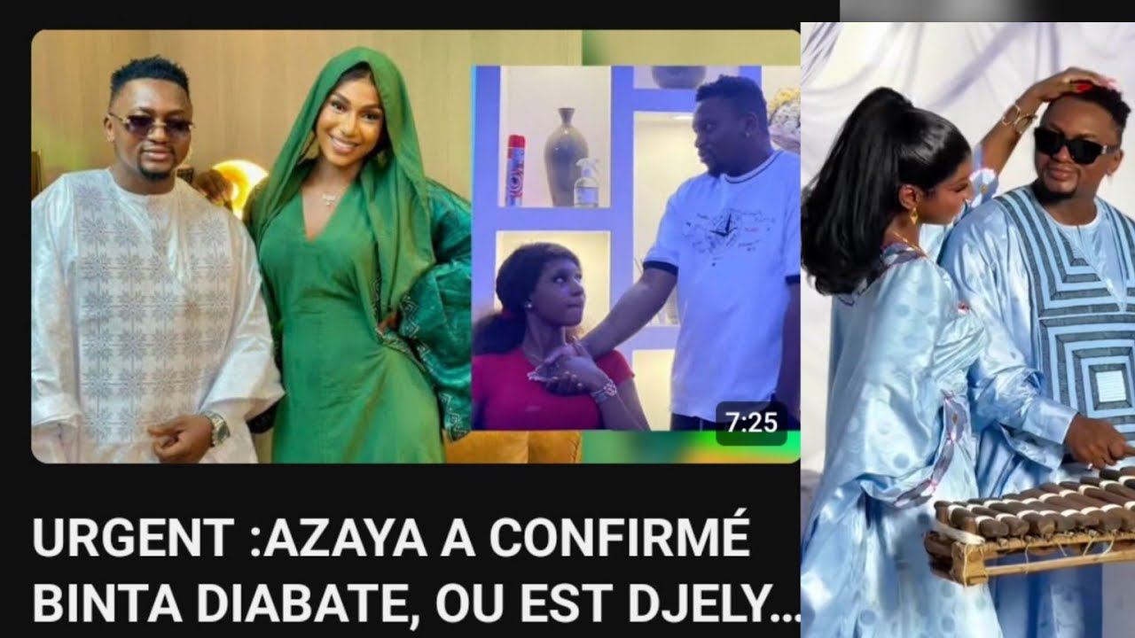 URGENT :AZAYA A CONFIRMÉ BINTA DIABATE, OU EST DJELY KABA BINTOU ET AICHA STECKY