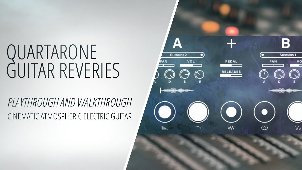 Quartarone Guitar Reveries - Cinematic Atmospheric Electric Guitar - Playthrough and Walkthrough