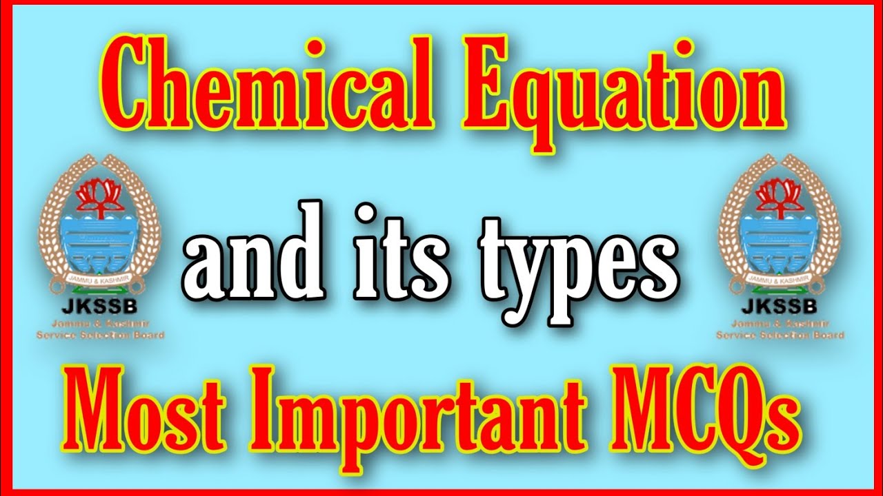 MCQs on chemical equation, chemical  reaction and its types||Jkssb