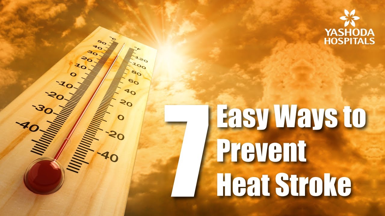 Heat Stroke: 7 Easy Ways to Prevent Heat Stroke During Summer