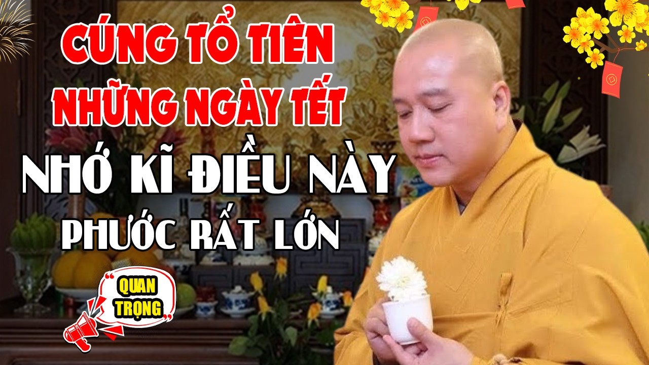🔴(QUAN TRỌNG) Cúng Ông Bà Tổ Tiên Ngày Tết Phải Nhớ Kĩ Việc Này-Năm Mới Bình An |Thầy Thích Pháp Hòa