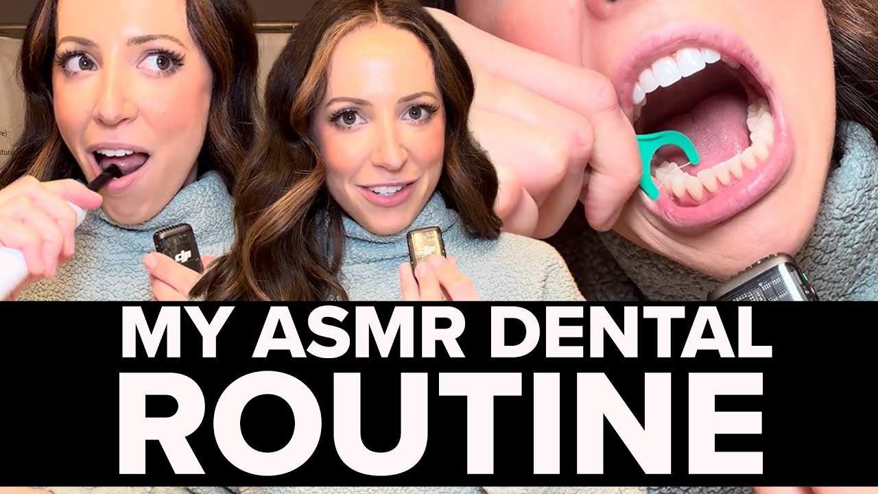 my ASMR dental routine