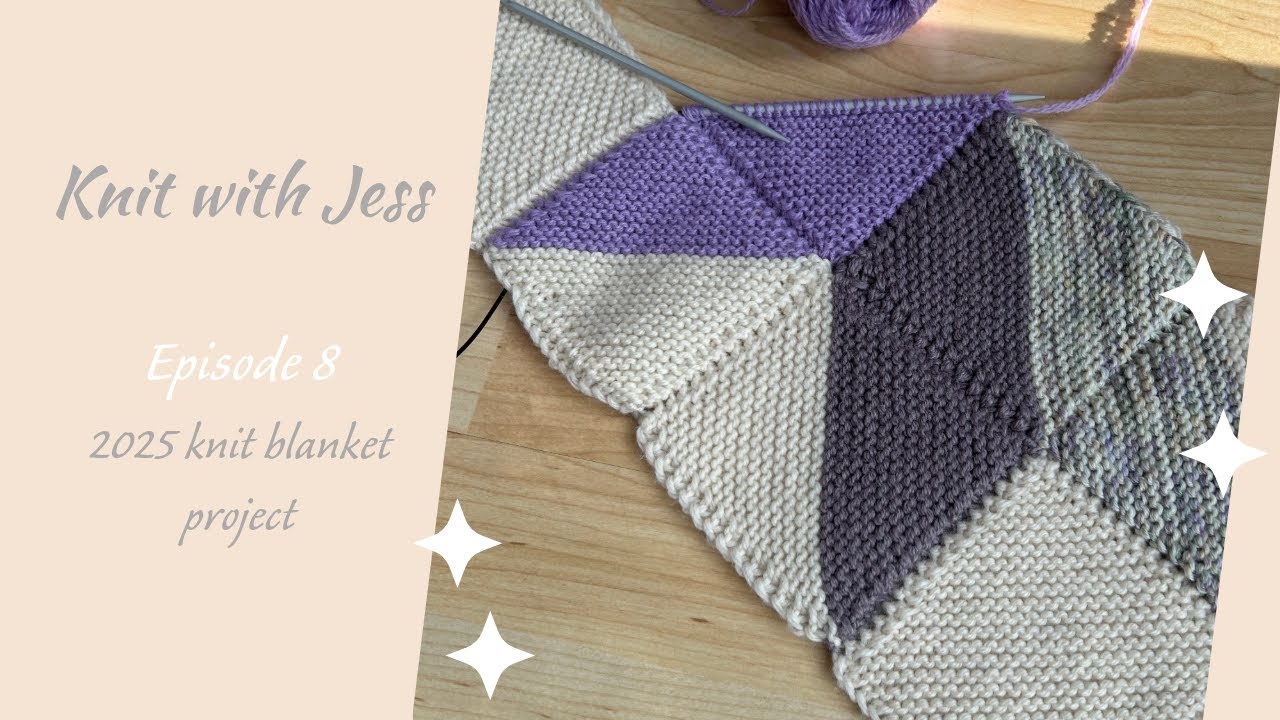 Episode 8 - my 2025 blanket knitting project - Stella Quilt Blanket