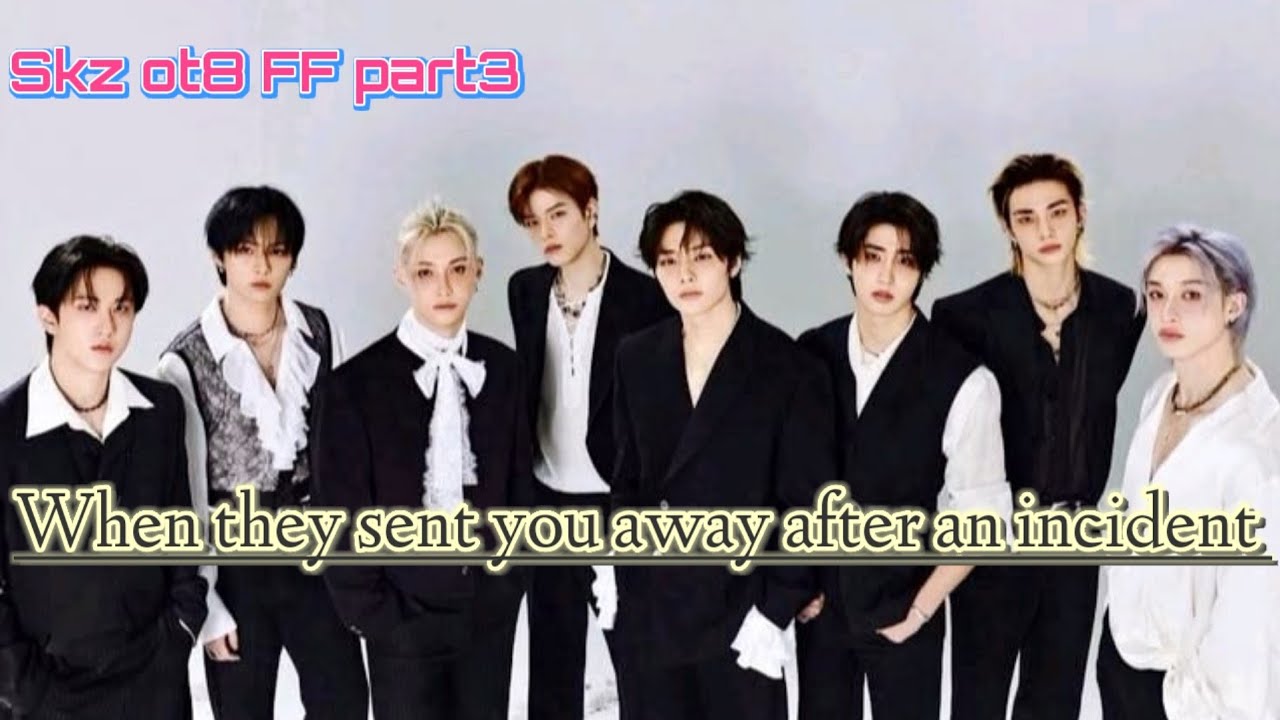 When they forced to leave for another girl ( Skz ot8 FF )