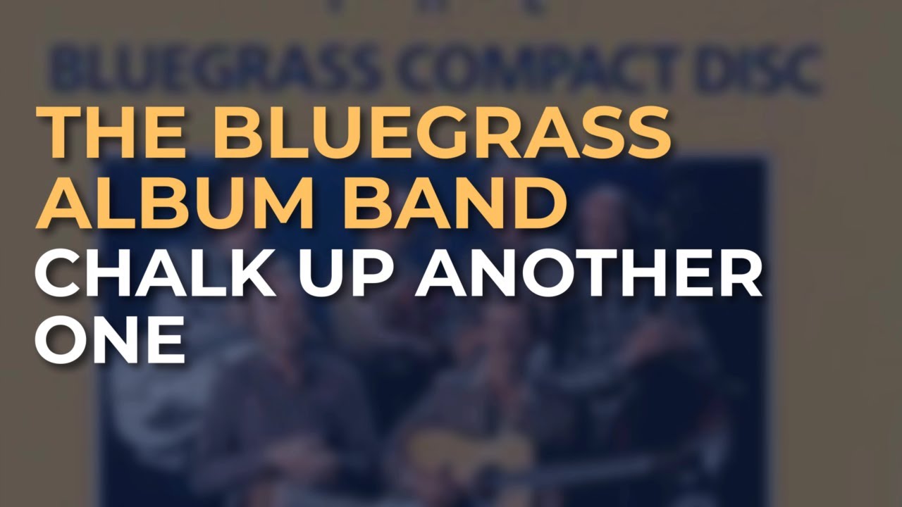 The Bluegrass Album Band - Chalk Up Another One (Official Audio)