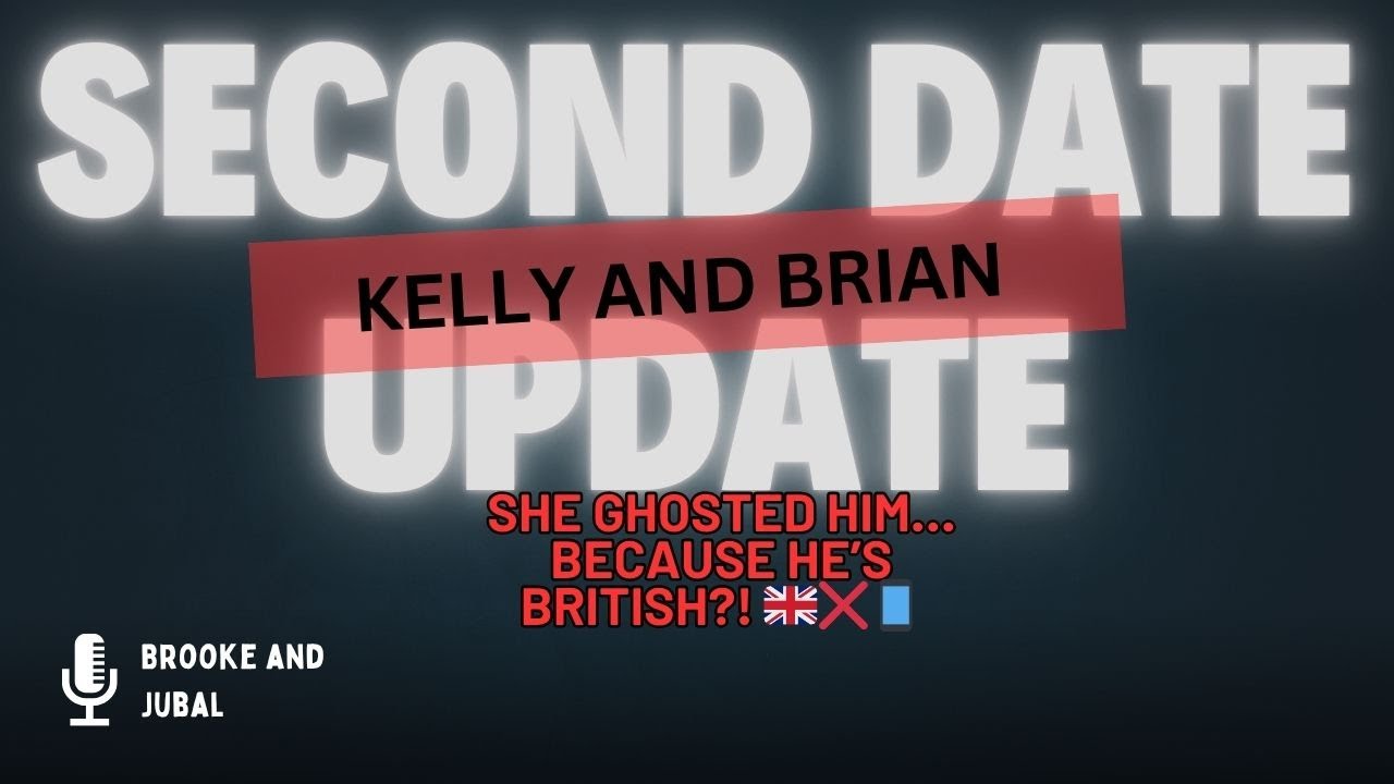 Second Date Update Kelly and Brian Full Episode - She ghosted him&hellip; because he&rsquo;s British?! 🇬🇧❌📱