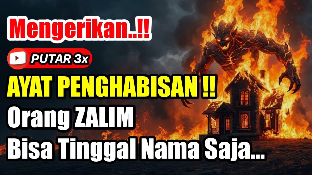 Baca 3x AYAT PENGHABISAN | Balasan Pedih Orang Zalim Bisa Tinggal Nama Saja