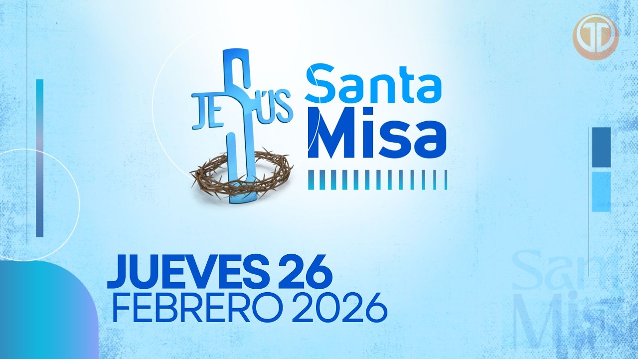 LA SANTA MISA | 26 DE FEBRERO DE 2026