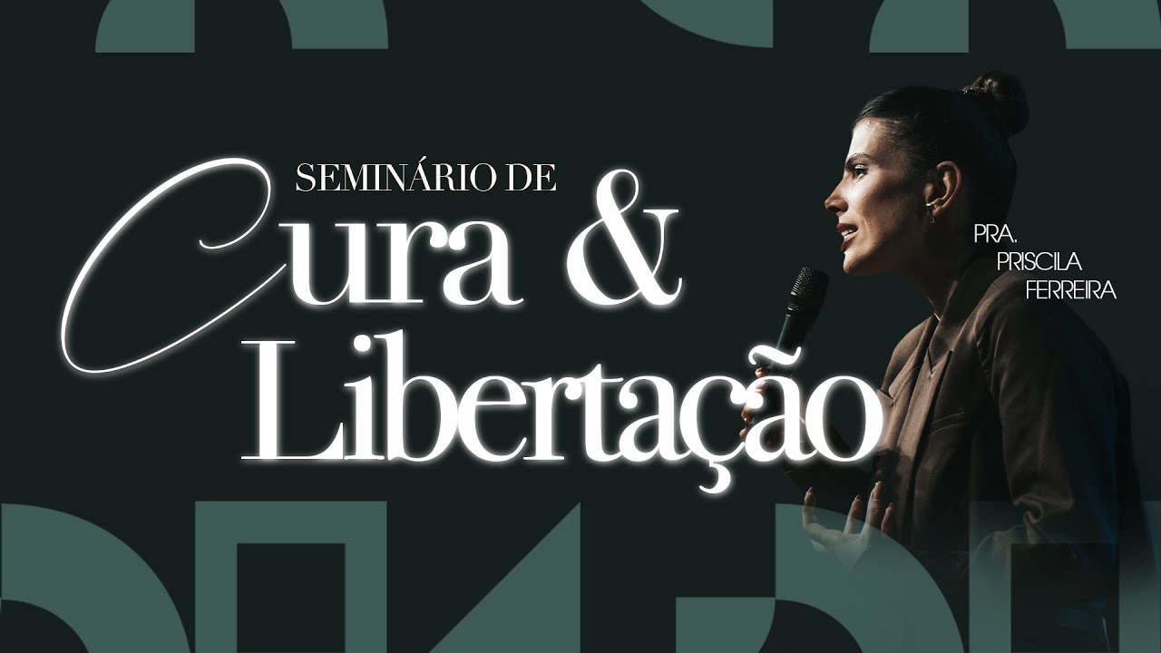 Seminário de Cura e Libertação | Pra. Priscila Ferreira | #lagoinhasorocaba #curaelibertação