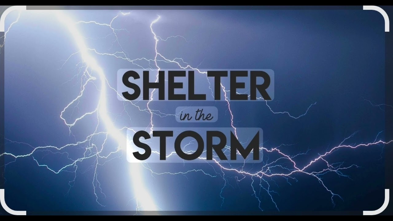 Shelter in the Storm!