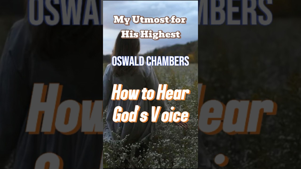Responding to God&rsquo;s Voice | My Utmost for His Highest: Oswald Chambers