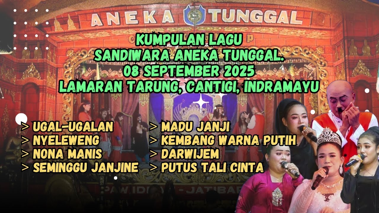 08 September 2025 Terbaru Kumpulan Lagu Sandiwara Aneka Tunggal - Lamaran Tarung, Cantigi, Indramayu