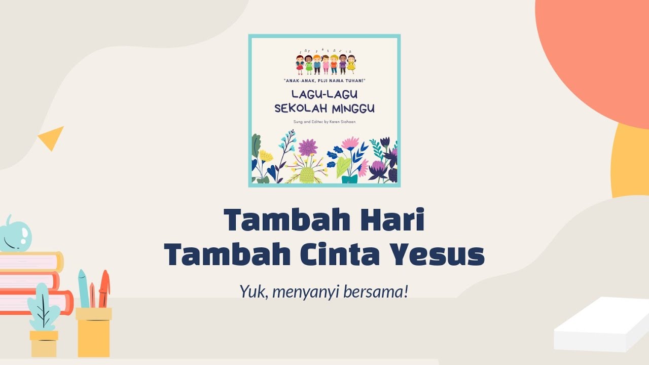 Tambah Hari, Tambah Cinta Yesus | Lagu Sekolah Minggu