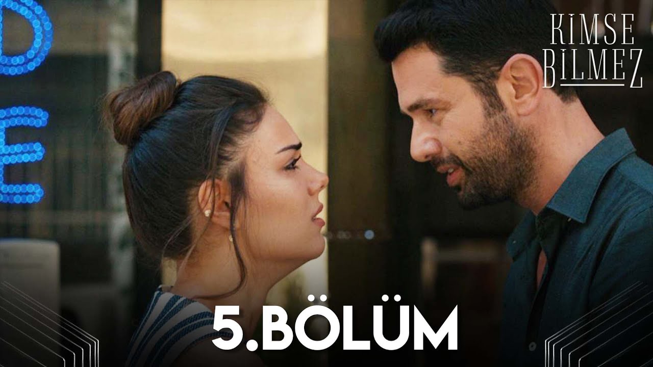 Kimse Bilmez 5. Bölüm