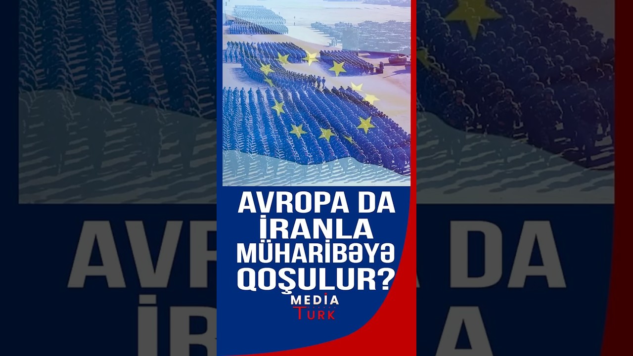 Avropa &ouml;lkələri də İranla m&uuml;haribəyə qoşulur? - Media Turk TV #mediaturk #shortsvideo #trend