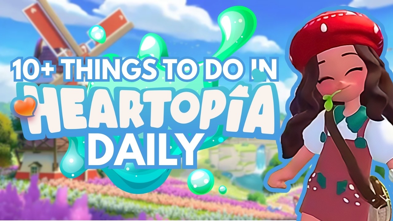 Things to do DAILY in Heartopia!