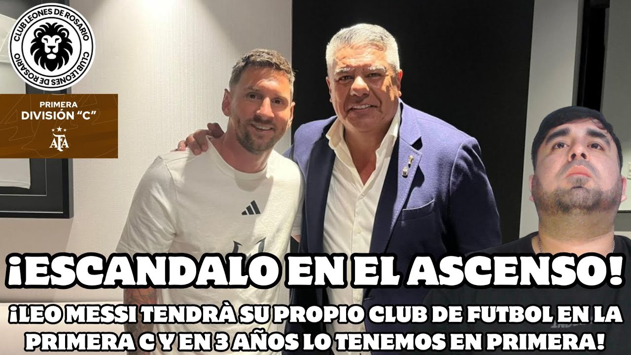 ¡ESCANDALO EN EL ASCENSO!| AFA ASCIENDE POR ESCRITORIO A LEONES DE ROSARIO FC EL CLUB DE LEO MESSI